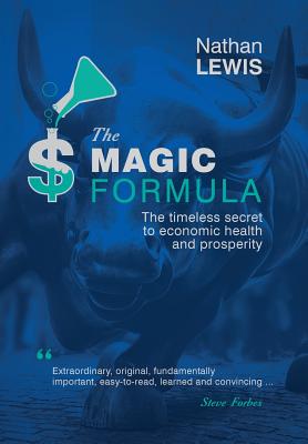 The Magic Formula: The Timeless Secret To Economic Health and Prosperity Cover Image