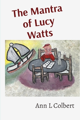 The Mantra of Lucy Watts By Ann L. Colbert Cover Image