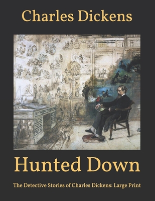 Hunted Down: The Detective Stories of Charles Dickens: Large Print Cover Image