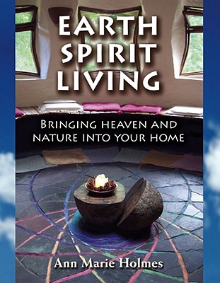 Earth Spirit Living: Bringing Heaven and Nature into Your Home Cover Image