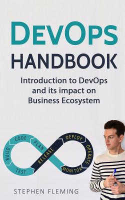 DevOps Handbook: Introduction to DevOps and its impact on Business Ecosystem By Stephen Fleming Cover Image