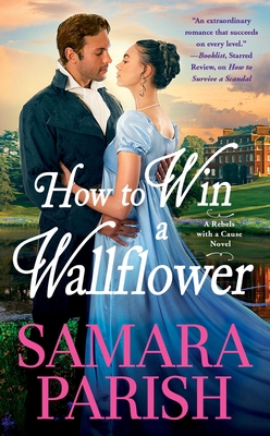 How to Win a Wallflower (Rebels with a Cause #3) By Samara Parish Cover Image