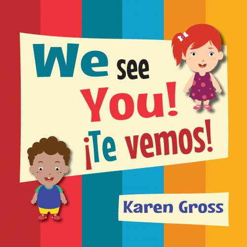 We See You!  ¡Te vemos! By Karen Gross Cover Image