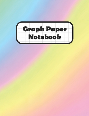 Graph Paper Notebook: Unicorn Rainbow Multi Colors Grid Paper Quad Ruled 4  Squares Per Inch Large Graphing Paper 8.5 By 11 (Paperback)