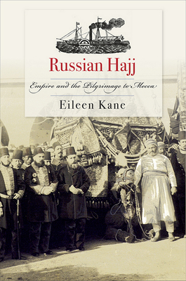 Russian Hajj: Empire and the Pilgrimage to Mecca Cover Image