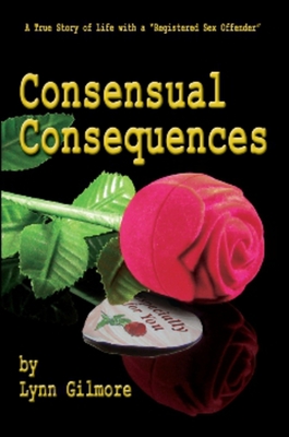 Consensual Consequences: A True Story of Life with a Registered Sex Offender Cover Image