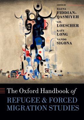 The Oxford Handbook of Refugee and Forced Migration Studies (Oxford Handbooks) Cover Image