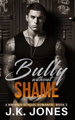 The Bully Without Shame: MM High School Romance