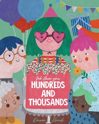 We Love You Hundreds and Thousands: A Children's Picture Book About Foster Care and Adoption By Dara Read Cover Image