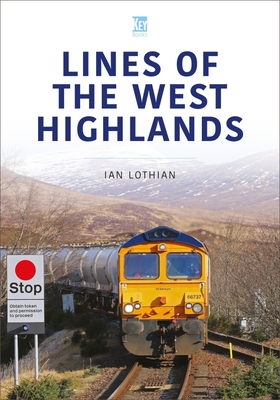 Lines of the West Highlands (Britain's Railways) By Ian Lothian Cover Image