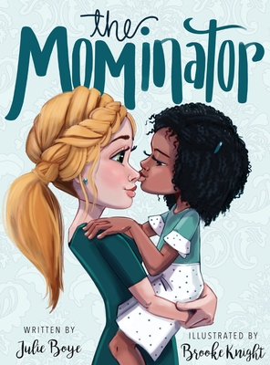 The Mominator By Julie Boye, Brooke Knight (Illustrator) Cover Image