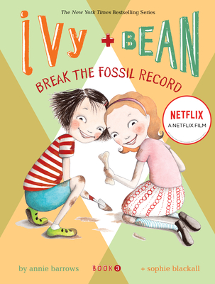 Cover for Ivy and Bean Break the Fossil Record (Book 3) (Ivy & Bean)