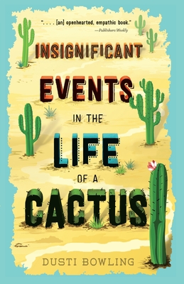 Insignificant Events in the Life of a Cactus By Dusti Bowling Cover Image