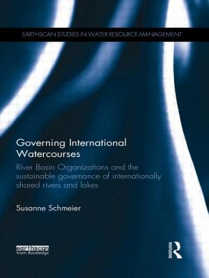 Governing International Watercourses: River Basin Organizations and the Sustainable Governance of Internationally Shared Rivers and Lakes (Earthscan Studies in Water Resource Management) Cover Image