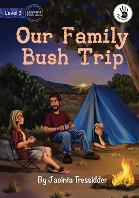 Our Family Bush Trip - Our Yarning By Jacinta Tressidder, Natia Warda (Illustrator) Cover Image