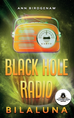 Black Hole Radio - Bilaluna By Ann Birdgenaw, E. M. Roberts (Illustrator) Cover Image