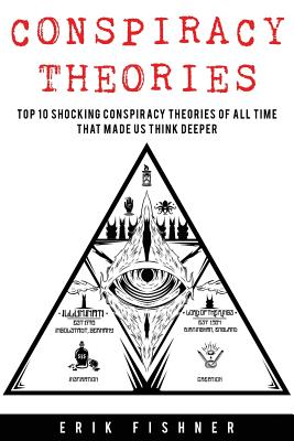 let at blive såret frivillig interferens Conspiracy Theory: Top 10 Shocking Conspiracy Theories of All Time That  Made Us Think Deeper (Paperback) | Malaprop's Bookstore/Cafe