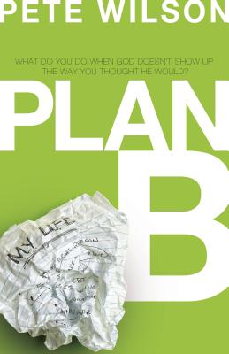 Plan B: What Do You Do When God Doesn't Show Up the Way You Thought He Would? Cover Image