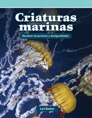 Criaturas marinas: Resolver ecuaciones y desigualdades (Mathematics in the Real World) Cover Image
