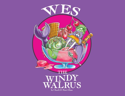 Wes The Windy Walrus By Charli Glass, Matt Glass Cover Image