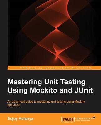 Mastering Unit Testing Using Mockito and JUnit Cover Image