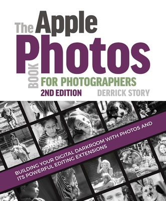 The Apple Photos Book for Photographers: Building Your Digital Darkroom with Photos and Its Powerful Editing Extensions Cover Image