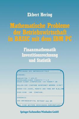 Mathematische Probleme Der Betriebswirtschaft in Basic Mit Dem IBM PC By Ekbert Hering Cover Image