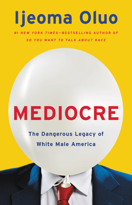 Mediocre: The Dangerous Legacy of White Male America Cover Image