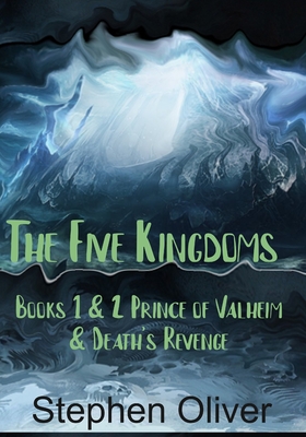 Prince of Valheim & Death's Revenge - The Five Kingdoms Series: Volume 1: Prince of Valheim & Death's Revenge: Books 1 & 2