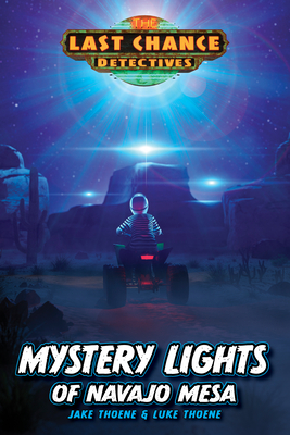 Mystery Lights of Navajo Mesa (Last Chance Detectives #2) By Jake Thoene, Luke Thoene Cover Image