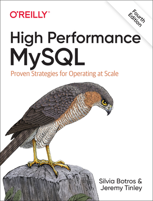 High Performance MySQL: Proven Strategies for Operating at Scale By Silvia Botros, Jeremy Tinley Cover Image