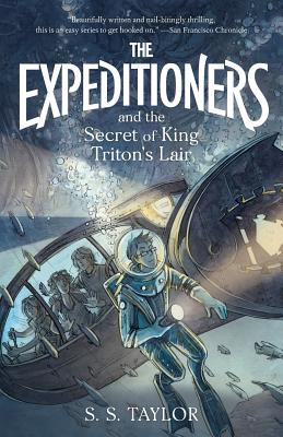 The Expeditioners and the Secret of King Triton's Lair By S. S. Taylor, Katherine Roy (Illustrator) Cover Image