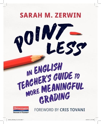 Point-Less: An English Teacher's Guide to More Meaningful Grading By Sarah M. Zerwin Cover Image