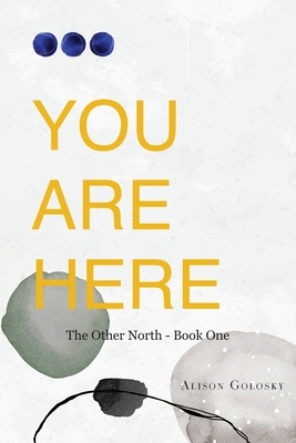 You Are Here By Alison Golosky Cover Image