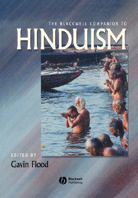 The Blackwell Companion to Hinduism (Wiley Blackwell Companions to Religion)