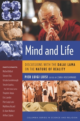 Mind and Life: Discussions with the Dalai Lama on the Nature of Reality By Pier Luisi, Zara Houshmand (With) Cover Image
