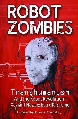 Robot Zombies: Transhumanism and the Robot Revolution By Xaviant Haze, Estrella Eguino Cover Image