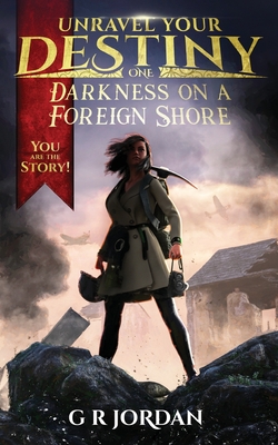 Darkness on a Foreign Shore: Unravel Your Destiny Book 1 By G. R. Jordan, Jake Caleb Clarke (Cover Design by) Cover Image