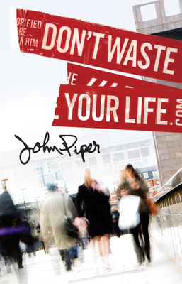 Don't Waste Your Life (25-Pack) By John Piper Cover Image