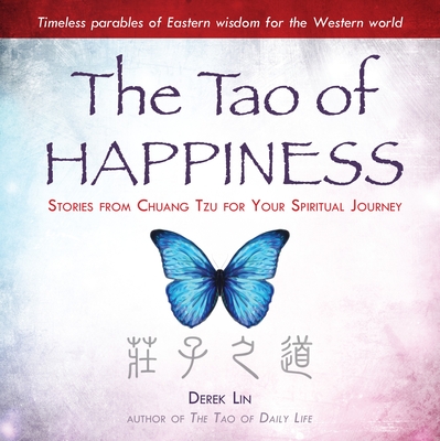 The Tao of Happiness: Stories from Chuang Tzu for Your Spiritual Journey Cover Image
