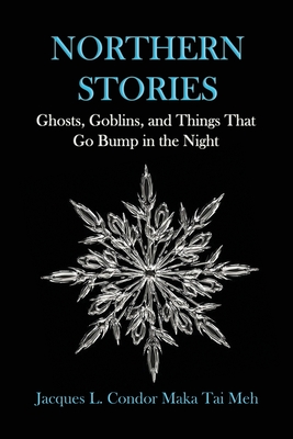 Northern Stories: Ghosts, Goblins, and Things That Go Bump in the Night
