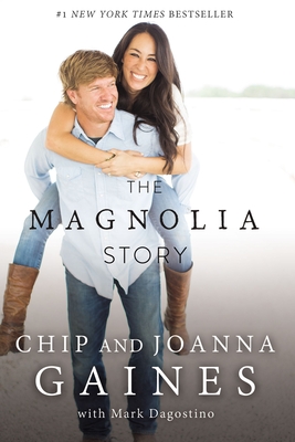 The Magnolia Story By Chip Gaines, Joanna Gaines Cover Image