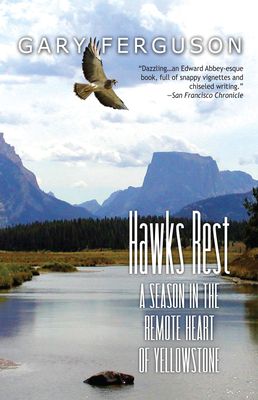 Hawks Rest: A Season in the Remote Heart of Yellowstone By Gary Ferguson Cover Image