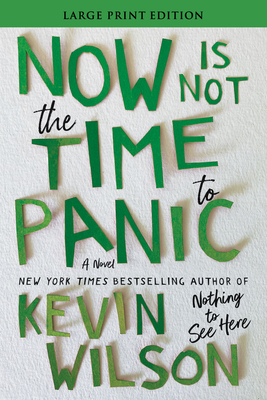 Now Is Not the Time to Panic: A Novel By Kevin Wilson Cover Image