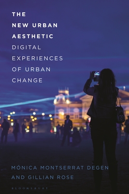 The New Urban Aesthetic: Digital Experiences of Urban Change
