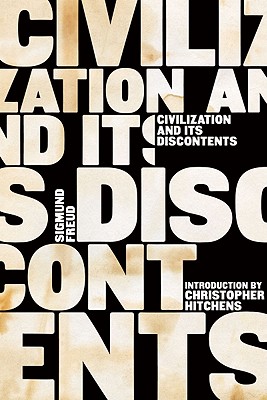 Civilization and Its Discontents By Sigmund Freud, Christopher Hitchens (Introduction by), James Strachey (Translated by), James Strachey (Editor), Peter Gay (Afterword by) Cover Image