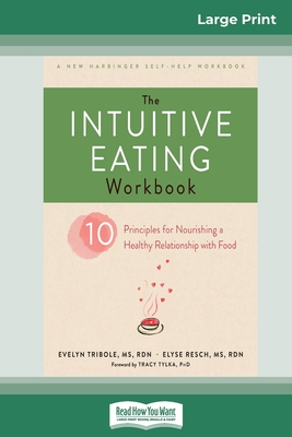 The Intuitive Eating Workbook: Ten Principles for Nourishing a Healthy Relationship with Food (16pt Large Print Edition) By Evelyn Tribole Cover Image