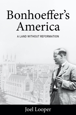 Bonhoeffer's America: A Land Without Reformation Cover Image