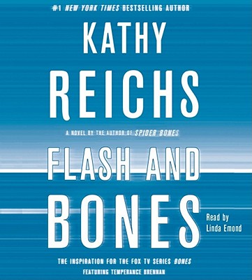 Flash and Bones: A Novel (A Temperance Brennan Novel) By Kathy Reichs, Linda Emond (Read by) Cover Image