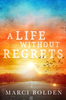 A Life Without Regrets By Marci Bolden Cover Image